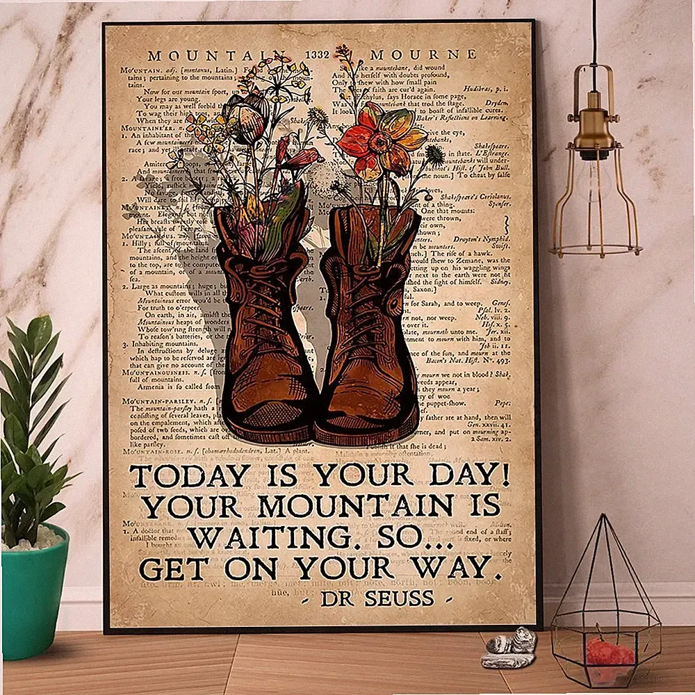 Boots Hiking Today Is Your Day Your Mountain Is Waiting Get On Your Way Paper...